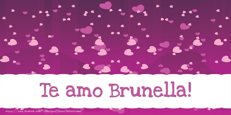 Felicitaciones de amor - Corazón | Te amo Brunella!
