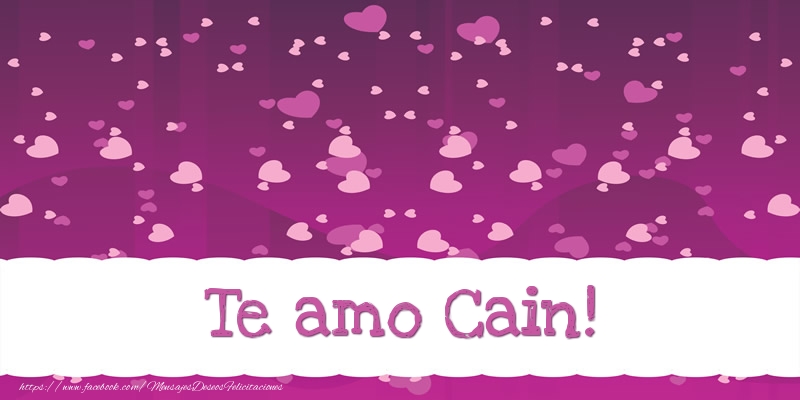 Felicitaciones de amor - Te amo Cain!