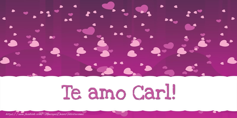 Felicitaciones de amor - Corazón | Te amo Carl!