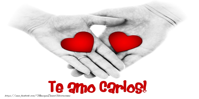 Felicitaciones de amor - Te amo Carlos!