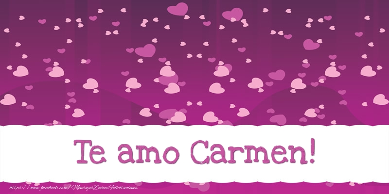 Felicitaciones de amor - Corazón | Te amo Carmen!