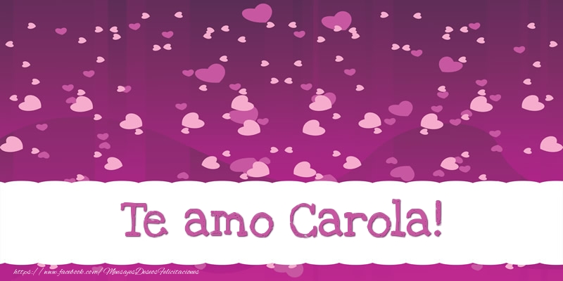 Felicitaciones de amor - Corazón | Te amo Carola!