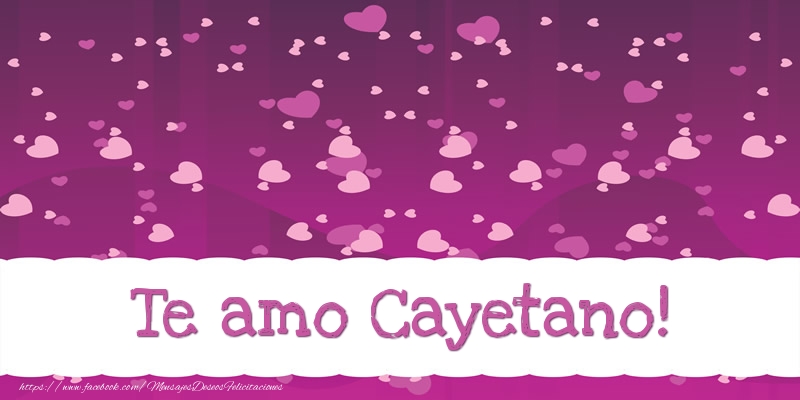 Felicitaciones de amor - Corazón | Te amo Cayetano!