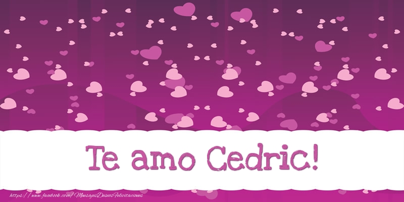 Felicitaciones de amor - Corazón | Te amo Cedric!