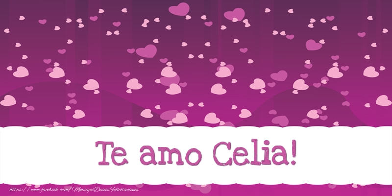 Felicitaciones de amor - Corazón | Te amo Celia!