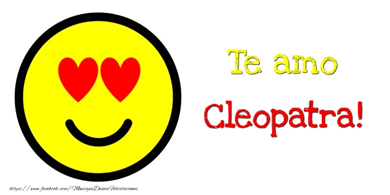 Felicitaciones de amor - Te amo Cleopatra!