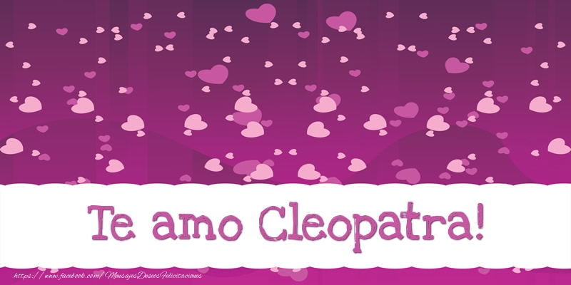 Felicitaciones de amor - Te amo Cleopatra!