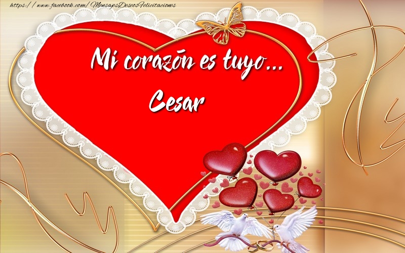 Felicitaciones de amor -  ¡Mi corazón es tuyo… Cesar