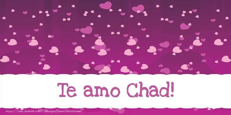 Felicitaciones de amor - Te amo Chad!