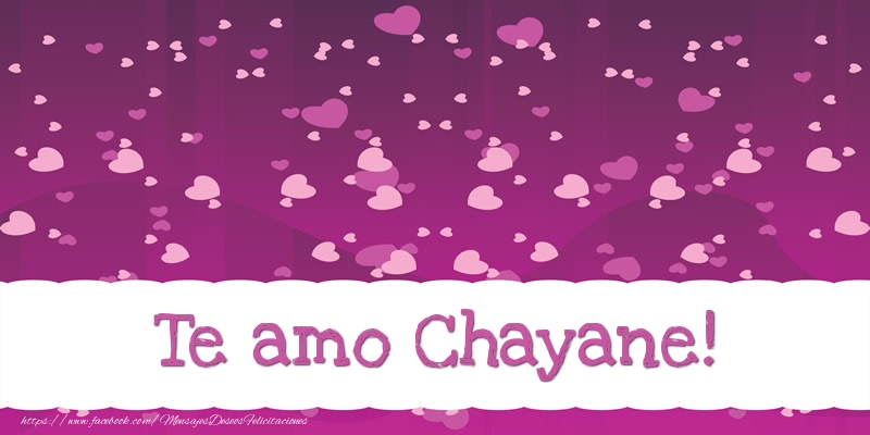 Felicitaciones de amor - Te amo Chayane!