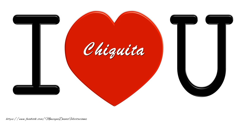 Felicitaciones de amor - Corazón | Chiquita I love you!