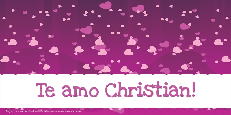 Felicitaciones de amor - Corazón | Te amo Christian!