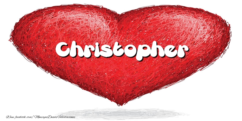 Felicitaciones de amor -  Christopher en el corazón