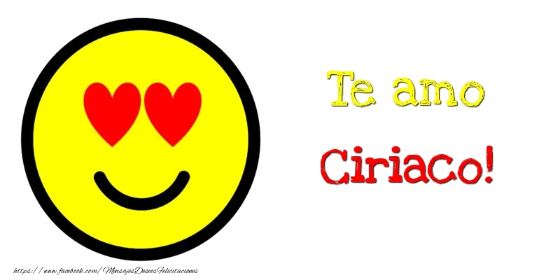 Felicitaciones de amor - Te amo Ciriaco!