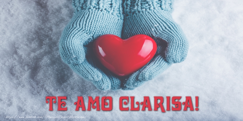 Felicitaciones de amor - Corazón | TE AMO Clarisa!