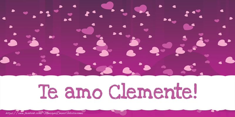 Felicitaciones de amor - Corazón | Te amo Clemente!