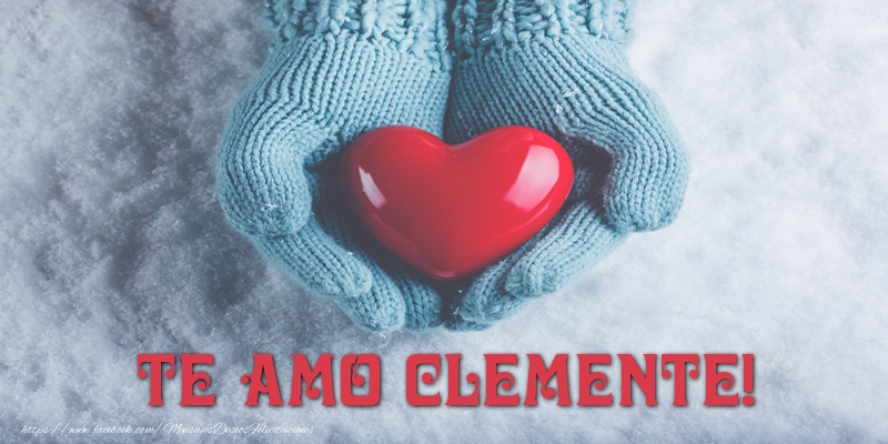 Felicitaciones de amor - Corazón | TE AMO Clemente!