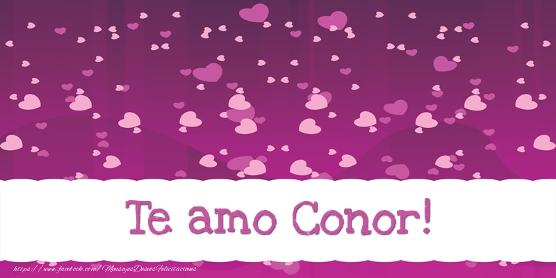 Felicitaciones de amor - Corazón | Te amo Conor!