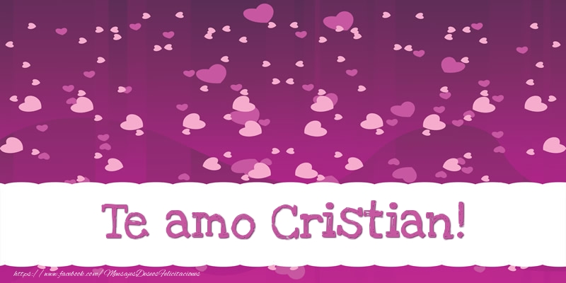 Felicitaciones de amor - Corazón | Te amo Cristian!