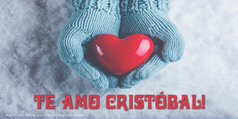 Felicitaciones de amor - Corazón | TE AMO Cristóbal!