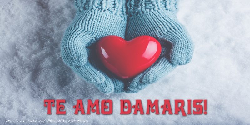 Felicitaciones de amor - Corazón | TE AMO Damaris!