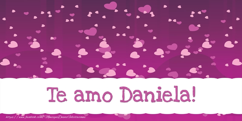 Felicitaciones de amor - Corazón | Te amo Daniela!