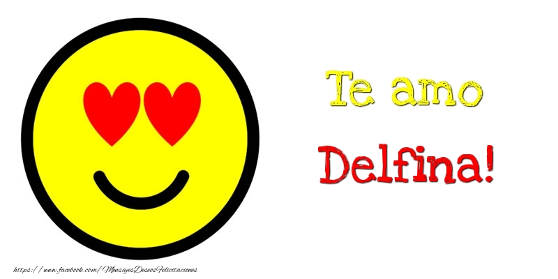 Felicitaciones de amor - Te amo Delfina!