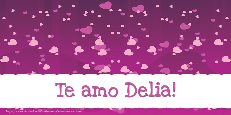 Felicitaciones de amor - Corazón | Te amo Delia!