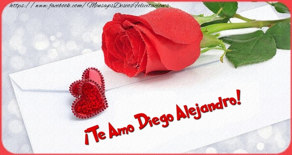 Felicitaciones de amor - ¡Te Amo Diego Alejandro!