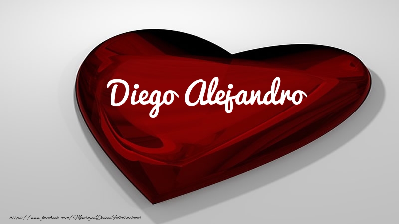 Felicitaciones de amor -  Corazón con nombre Diego Alejandro