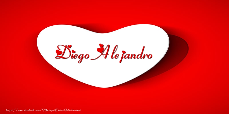 Felicitaciones de amor - Tarjeta Diego Alejandro en corazon!