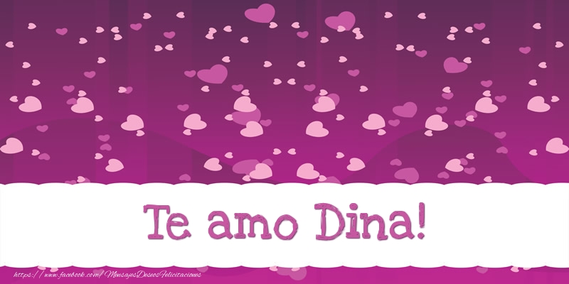 Felicitaciones de amor - Te amo Dina!