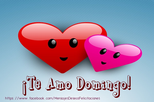 Felicitaciones de amor - ¡Te Amo Domingo!