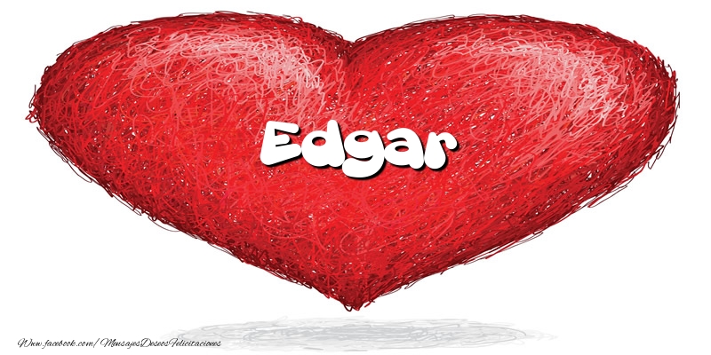 Felicitaciones de amor -  Edgar en el corazón