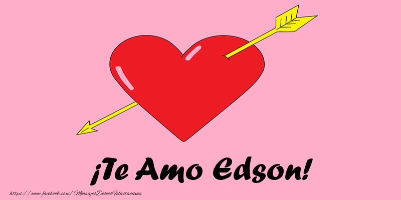 Felicitaciones de amor - ¡Te Amo Edson!