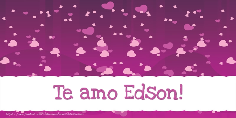 Felicitaciones de amor - Te amo Edson!