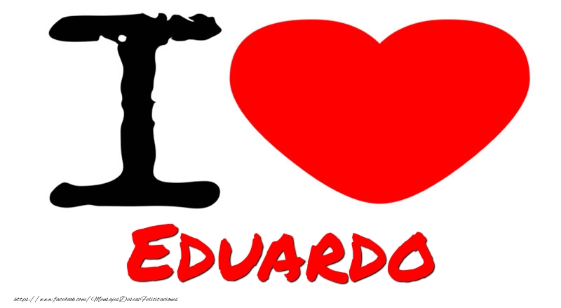 Felicitaciones de amor - I Love Eduardo