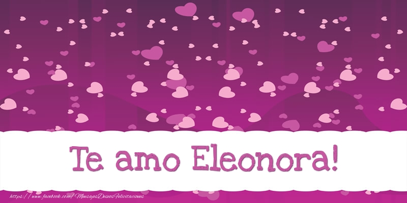 Felicitaciones de amor - Te amo Eleonora!