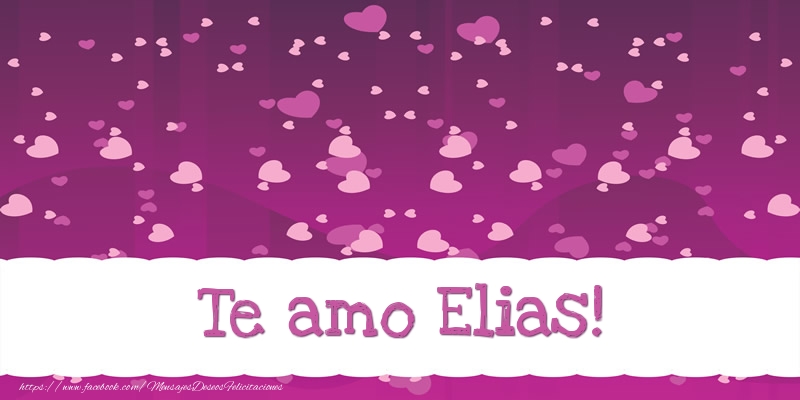 Felicitaciones de amor - Corazón | Te amo Elias!