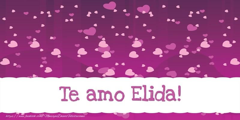 Felicitaciones de amor - Te amo Elida!