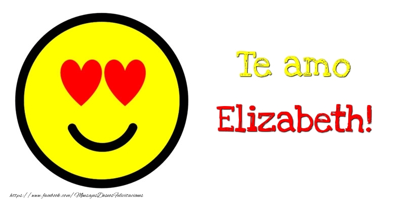 Felicitaciones de amor - Te amo Elizabeth!