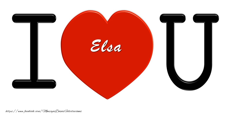 Felicitaciones de amor - Corazón | Elsa I love you!