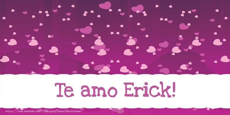 Felicitaciones de amor - Corazón | Te amo Erick!