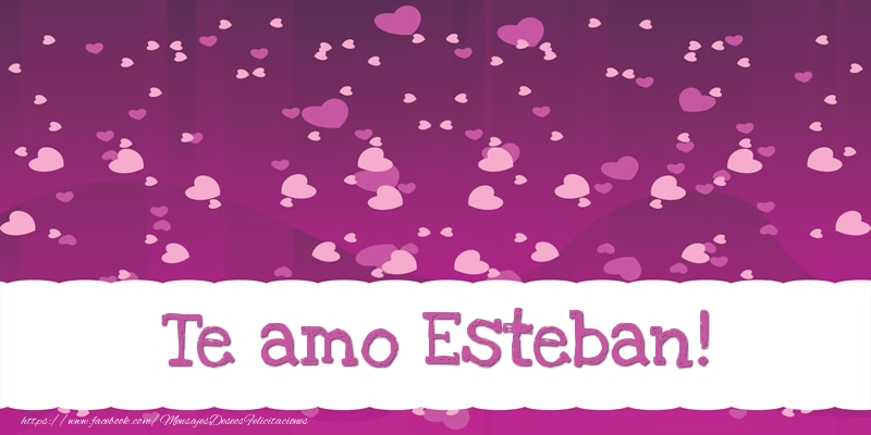 Felicitaciones de amor - Corazón | Te amo Esteban!
