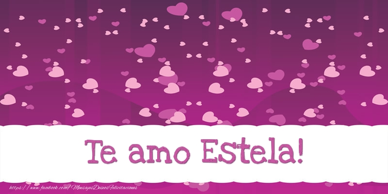 Felicitaciones de amor - Te amo Estela!