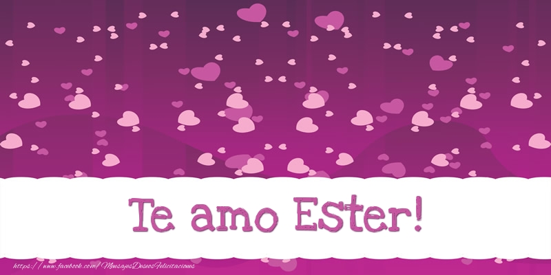 Felicitaciones de amor - Te amo Ester!