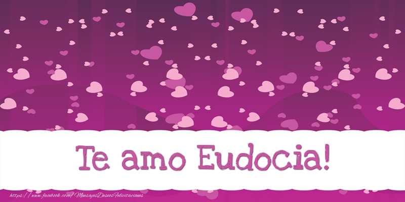 Felicitaciones de amor - Te amo Eudocia!