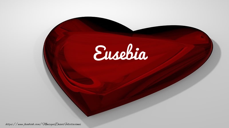 Felicitaciones de amor -  Corazón con nombre Eusebia