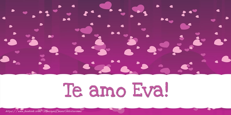 Felicitaciones de amor - Corazón | Te amo Eva!