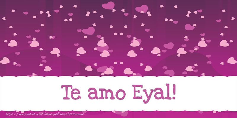 Felicitaciones de amor - Te amo Eyal!